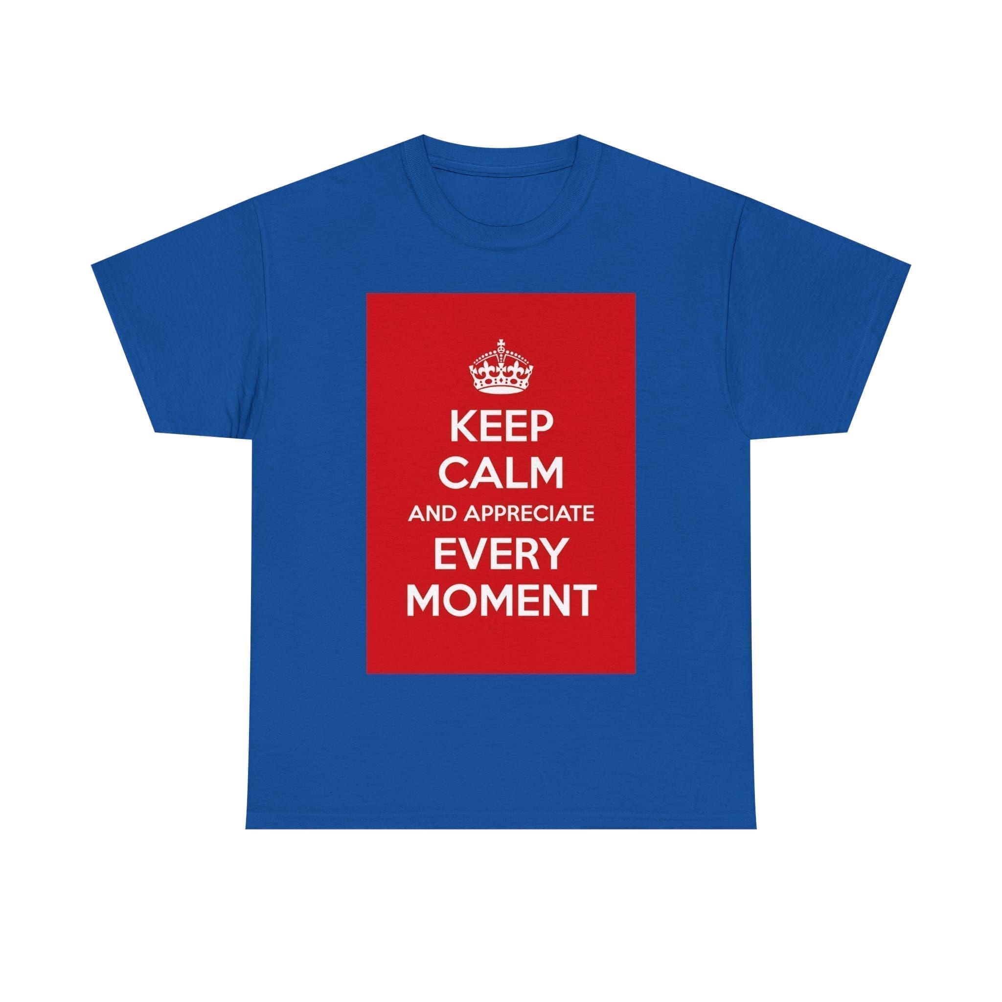 Keep Calm & appreciate every moment unisex heavy cotton tee  _50_2048.jpeg