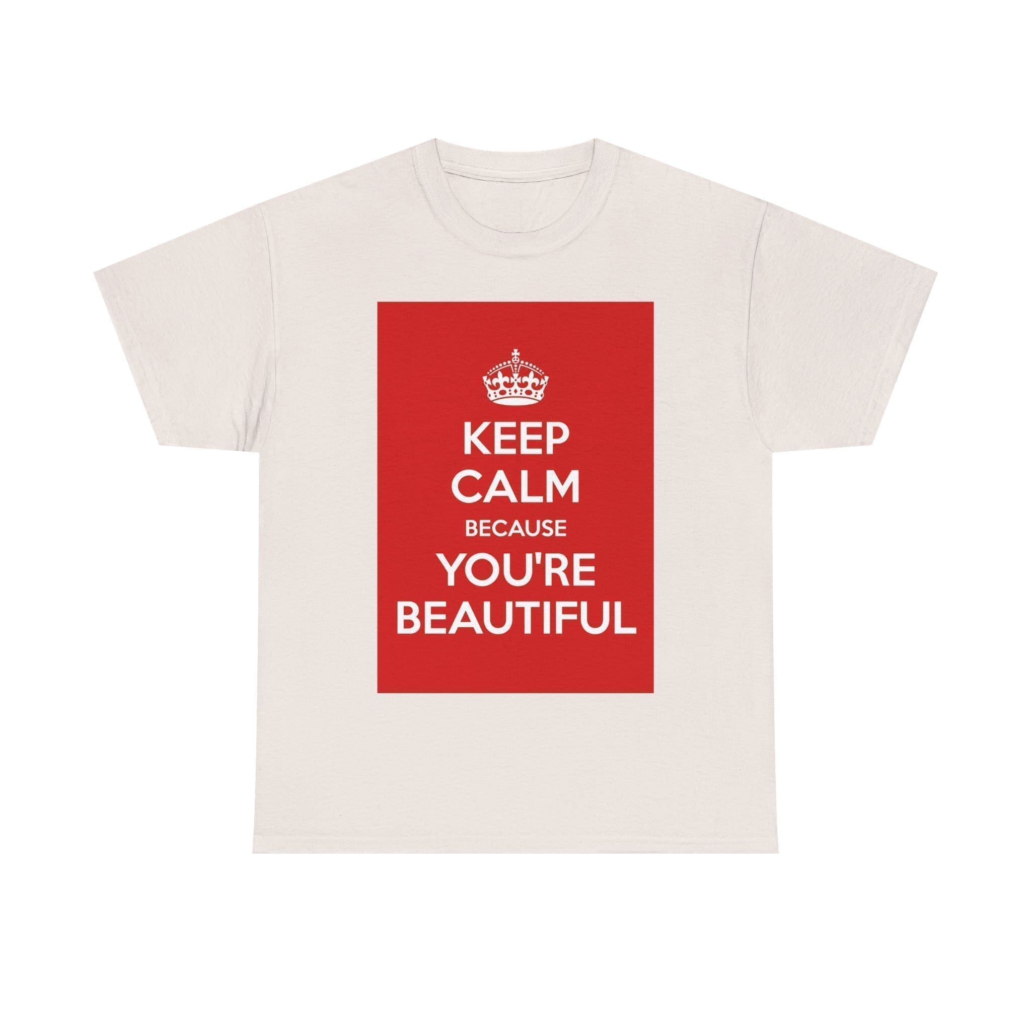 Keep Calm because you're beautiful unisex heavy cotton tee  _33_2048.jpeg