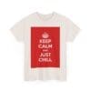 Keep Calm & just chill unisex heavy cotton tee _35_2048.jpeg Keep Calm & just chill unisex heavy cotton tee _35_2048.jpeg