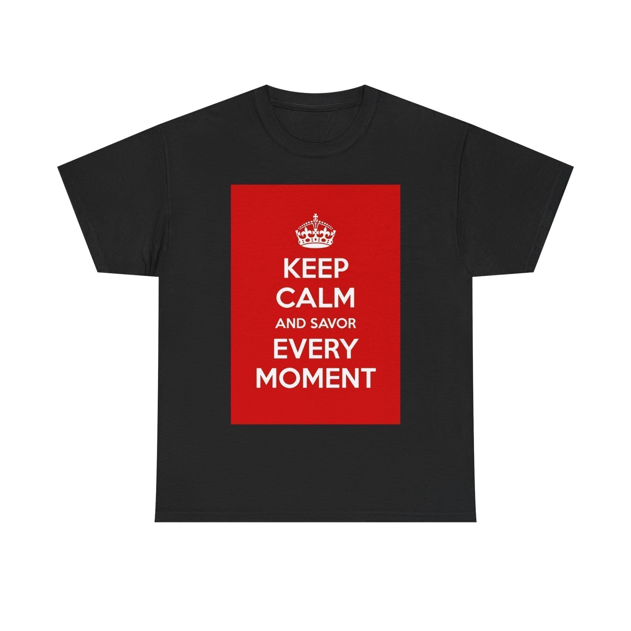 Keep Calm & savor every moment unisex heavy cotton tee Black 5XL