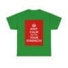 Keep Calm & find your strength unisex heavy cotton tee Irish Green 3XL