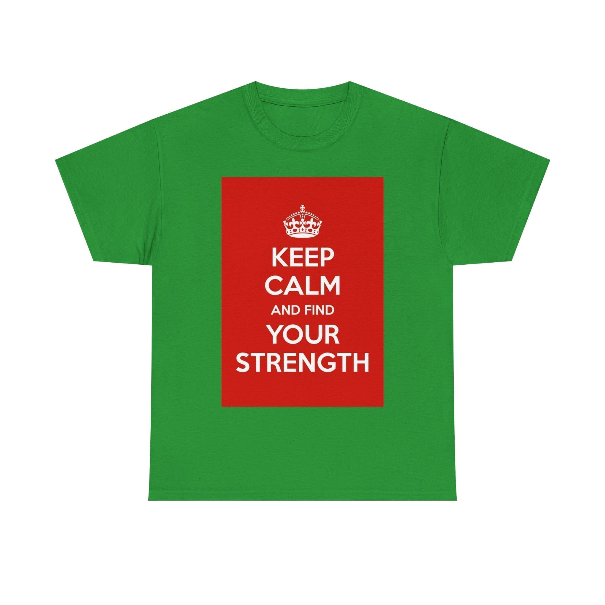 Keep Calm & find your strength unisex heavy cotton tee Irish Green 3XL