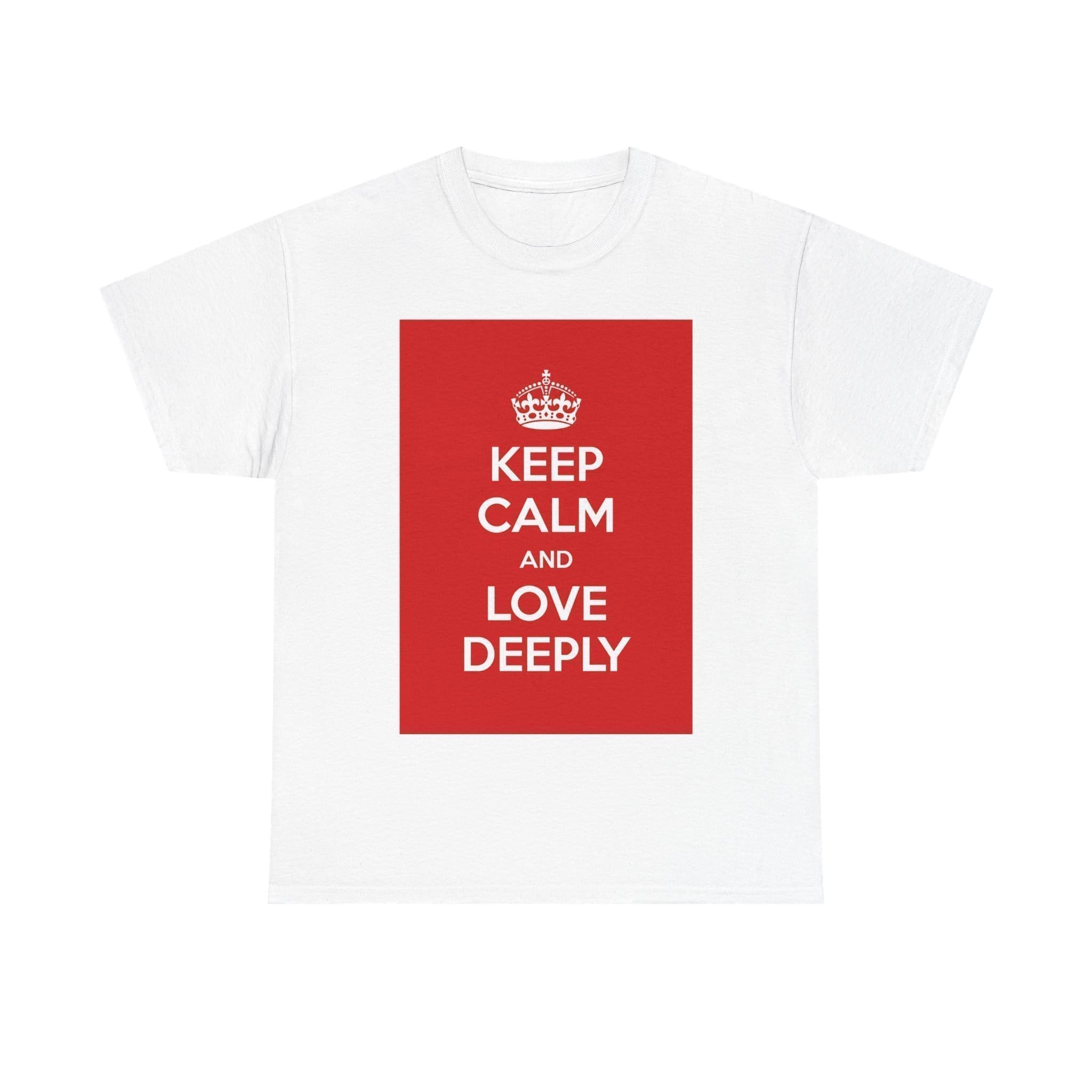 Keep Calm & love deeply unisex heavy cotton tee White 5XL