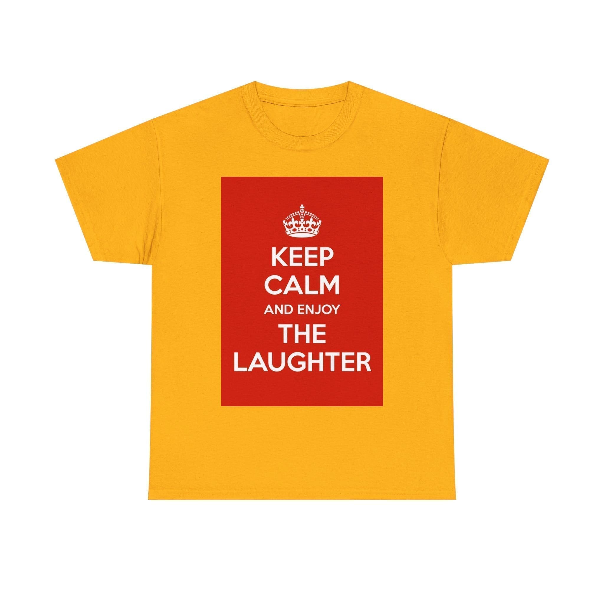Keep Calm & enjoy the laughter unisex heavy cotton tee Gold 5XL
