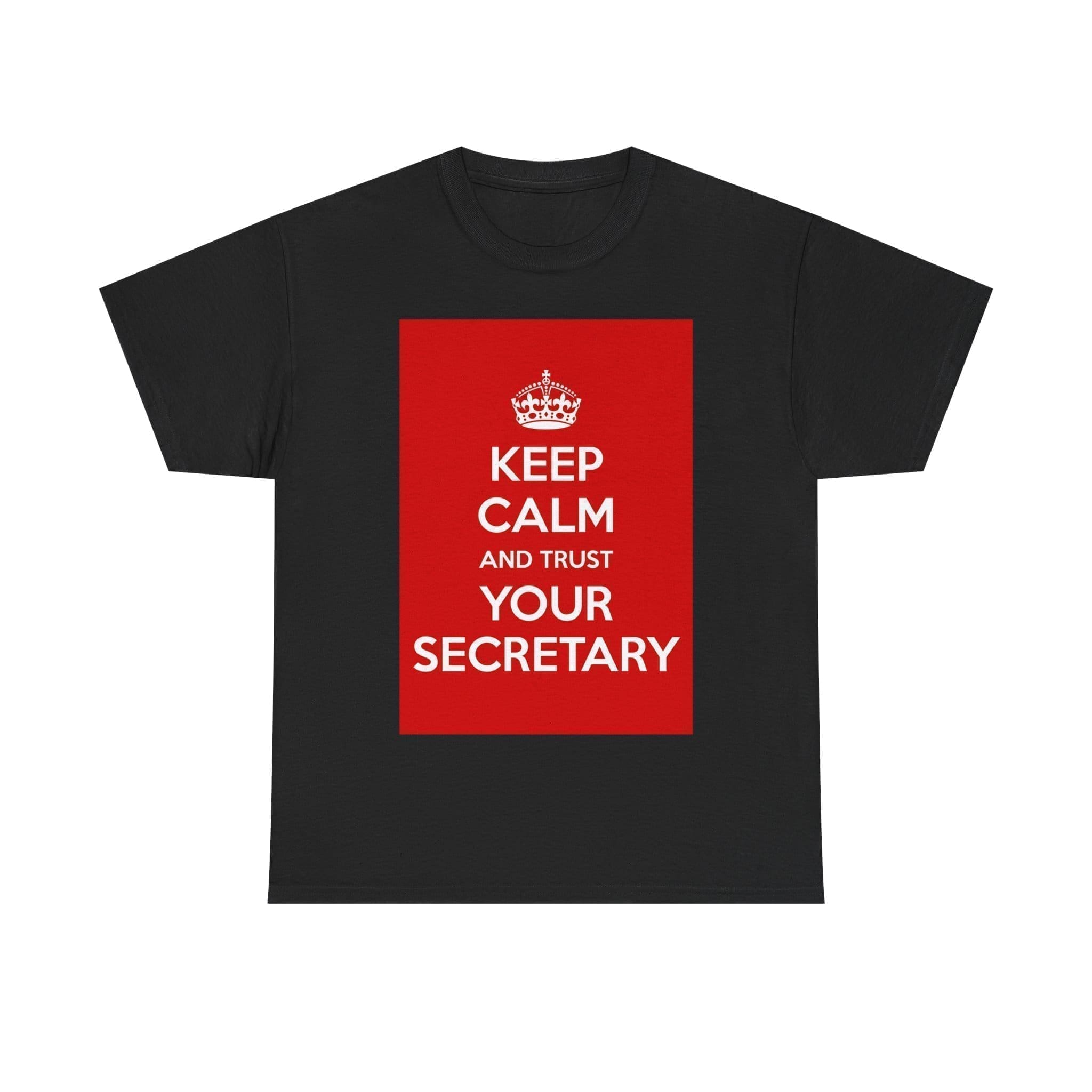 Keep Calm & trust your secretary unisex heavy cotton tee Black 5XL