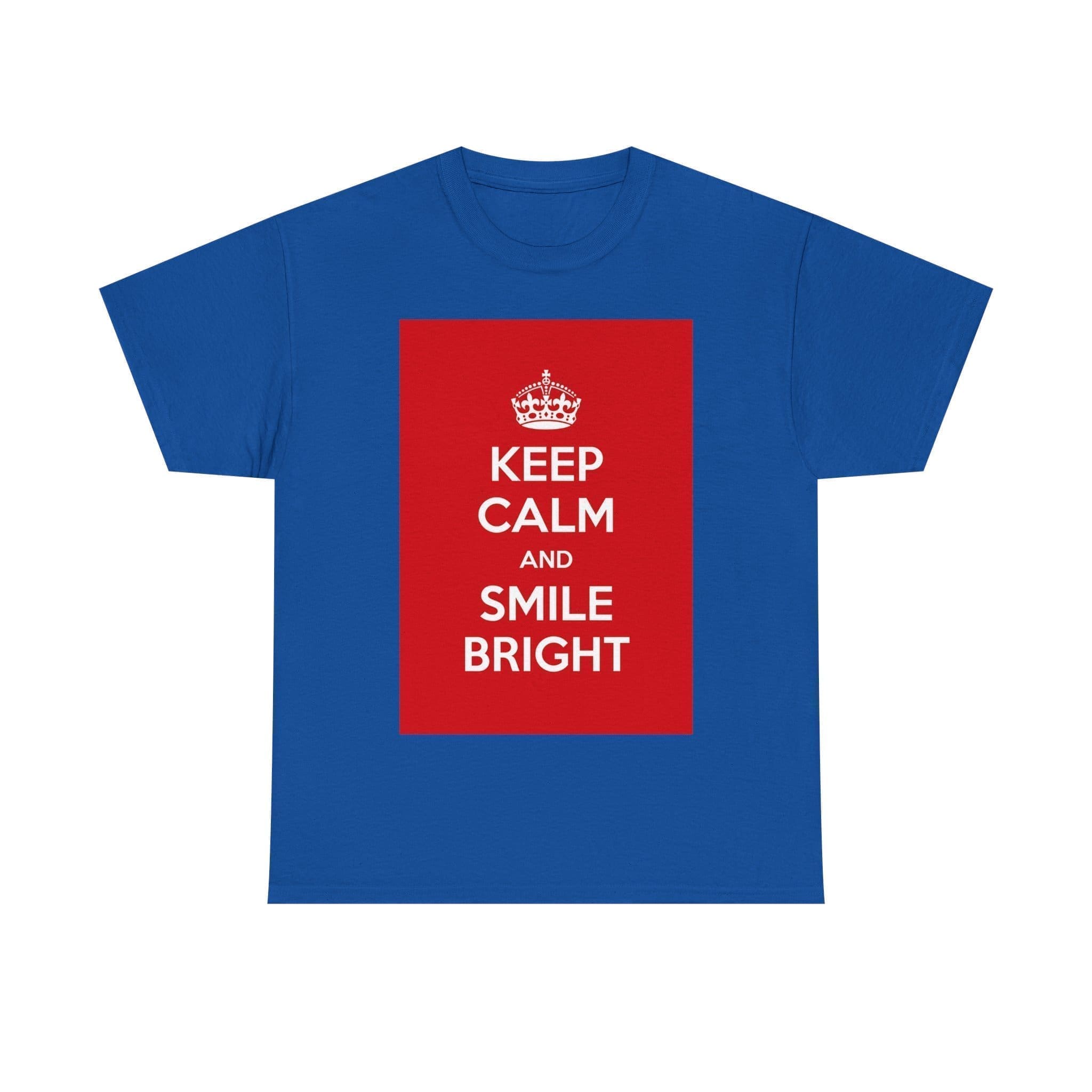 Keep Calm & smile bright unisex heavy cotton tee Royal 5XL