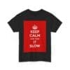 Keep Calm & take it slow unisex heavy cotton tee _23_2048.jpeg Keep Calm & take it slow unisex heavy cotton tee _23_2048.jpeg