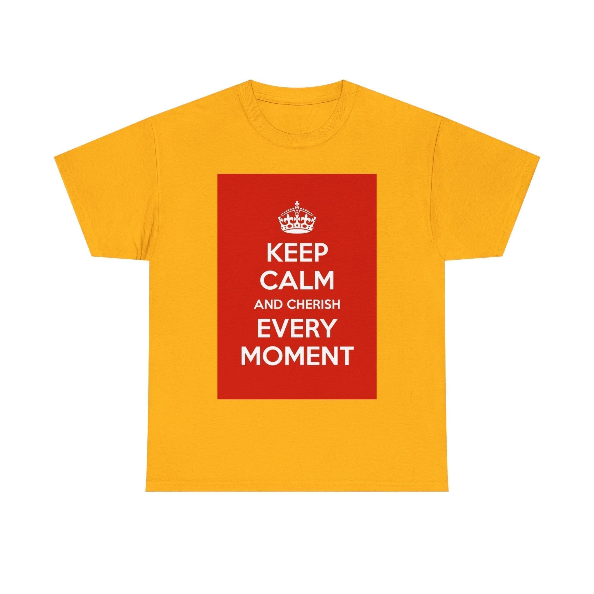 Keep Calm & cherish every moment unisex heavy cotton tee Gold 5XL