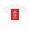 Keep Calm & take it slow unisex heavy cotton tee White 5XL Keep Calm & take it slow unisex heavy cotton tee White 5XL