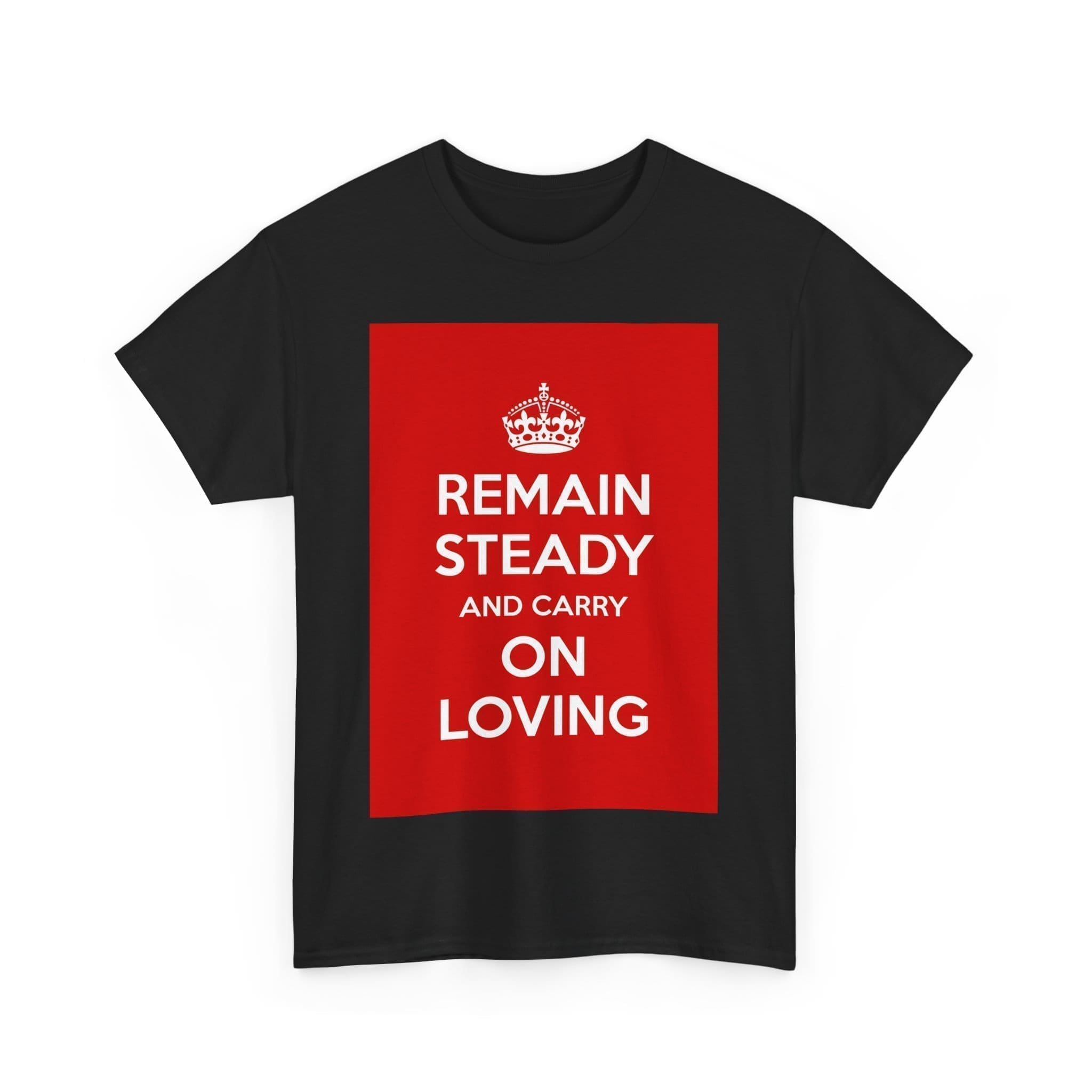 Remain Steady & carry on loving unisex heavy cotton tee  _31_2048.jpeg