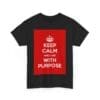 Keep Calm & live with purpose unisex heavy cotton tee _31_2048.jpeg Keep Calm & live with purpose unisex heavy cotton tee _31_2048.jpeg