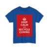 Keep Calm & recycle coming unisex heavy cotton tee  _51_2048.jpeg