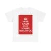 Keep Calm because you're beautiful unisex heavy cotton tee  _25_2048.jpeg