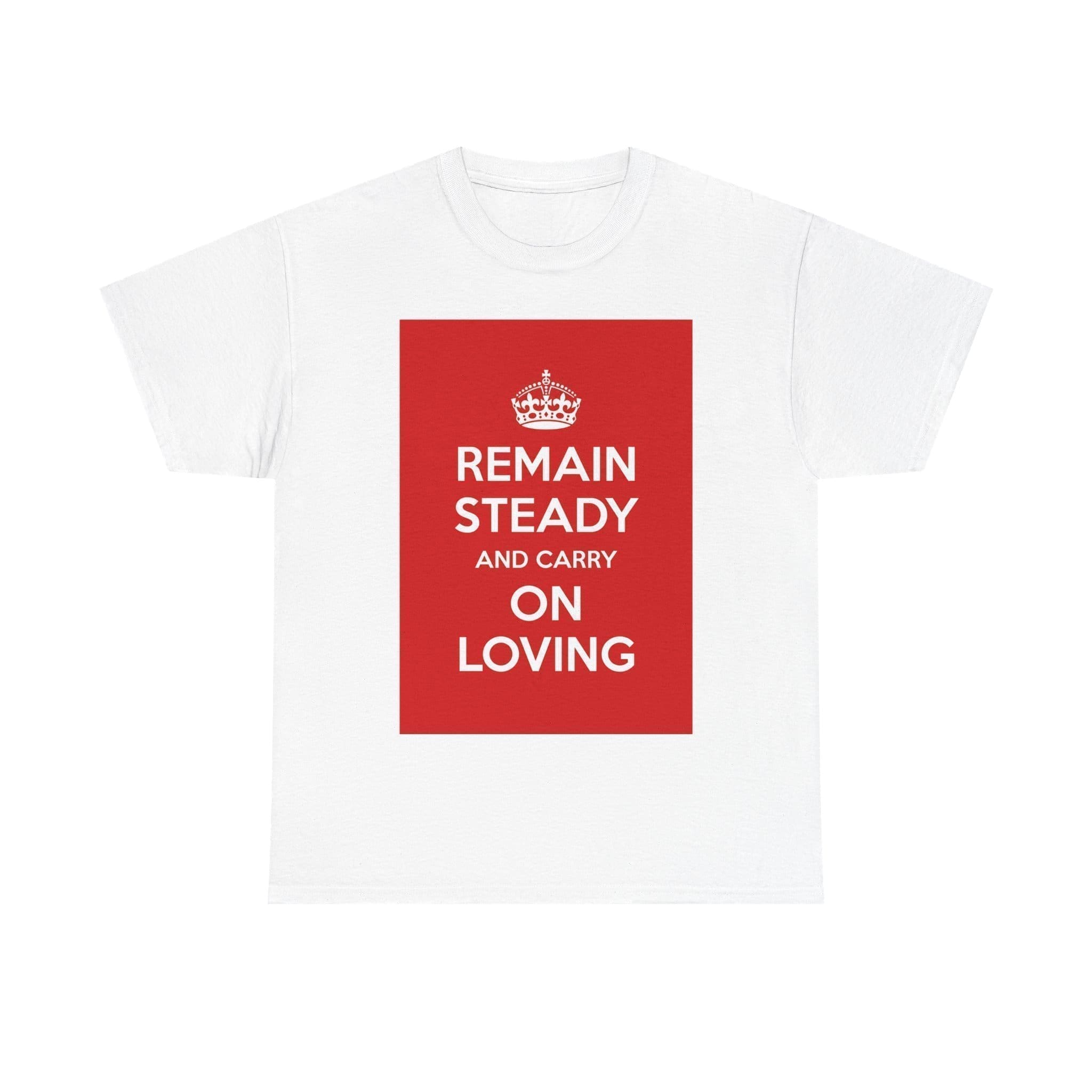 Remain Steady & carry on loving unisex heavy cotton tee  _25_2048.jpeg