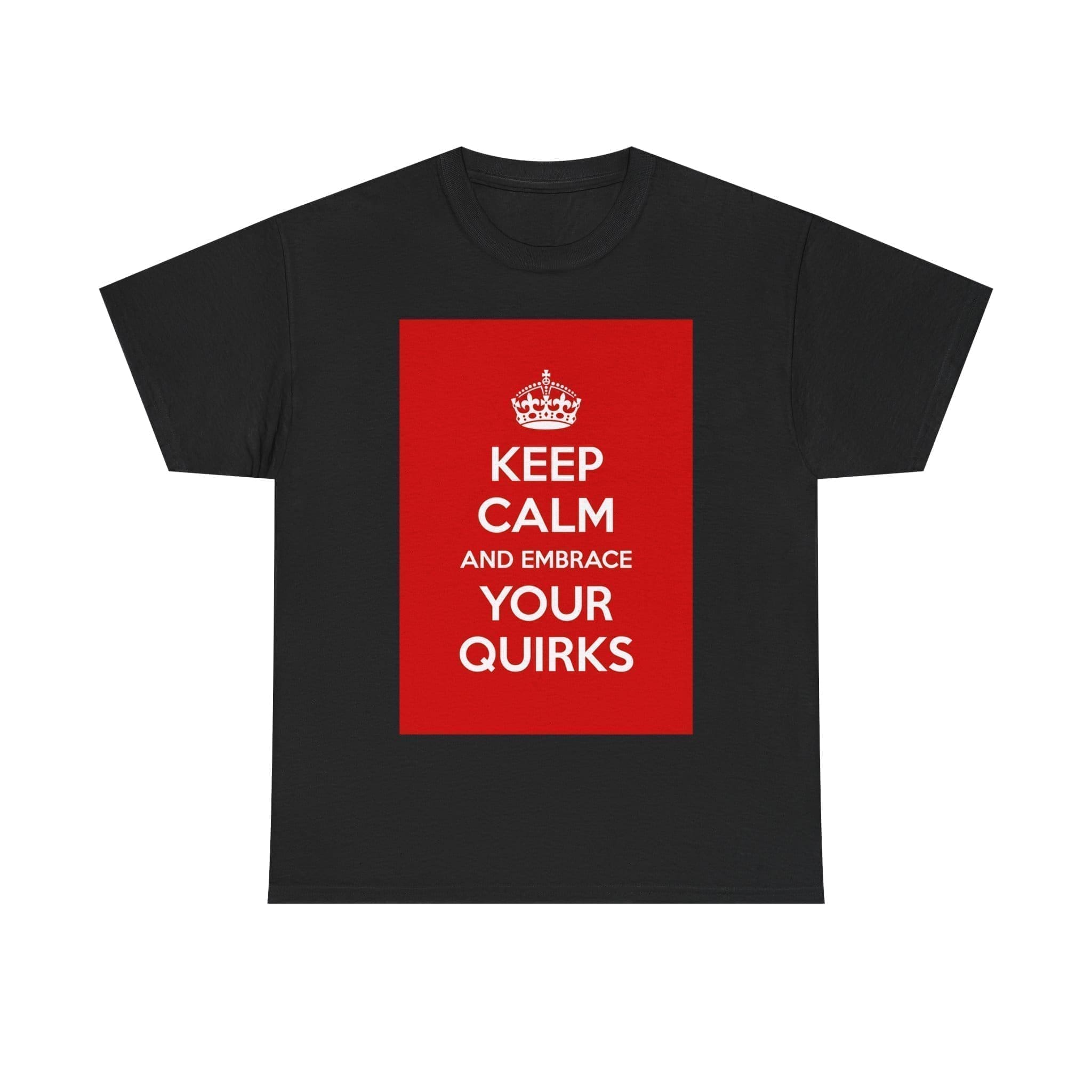 Keep Calm & embrace your quirks unisex heavy cotton tee Black 5XL