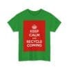 Keep Calm & recycle coming unisex heavy cotton tee  _47_2048.jpeg