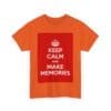 Keep Calm & make memories unisex heavy cotton tee _35_2048.jpeg Keep Calm & make memories unisex heavy cotton tee _35_2048.jpeg