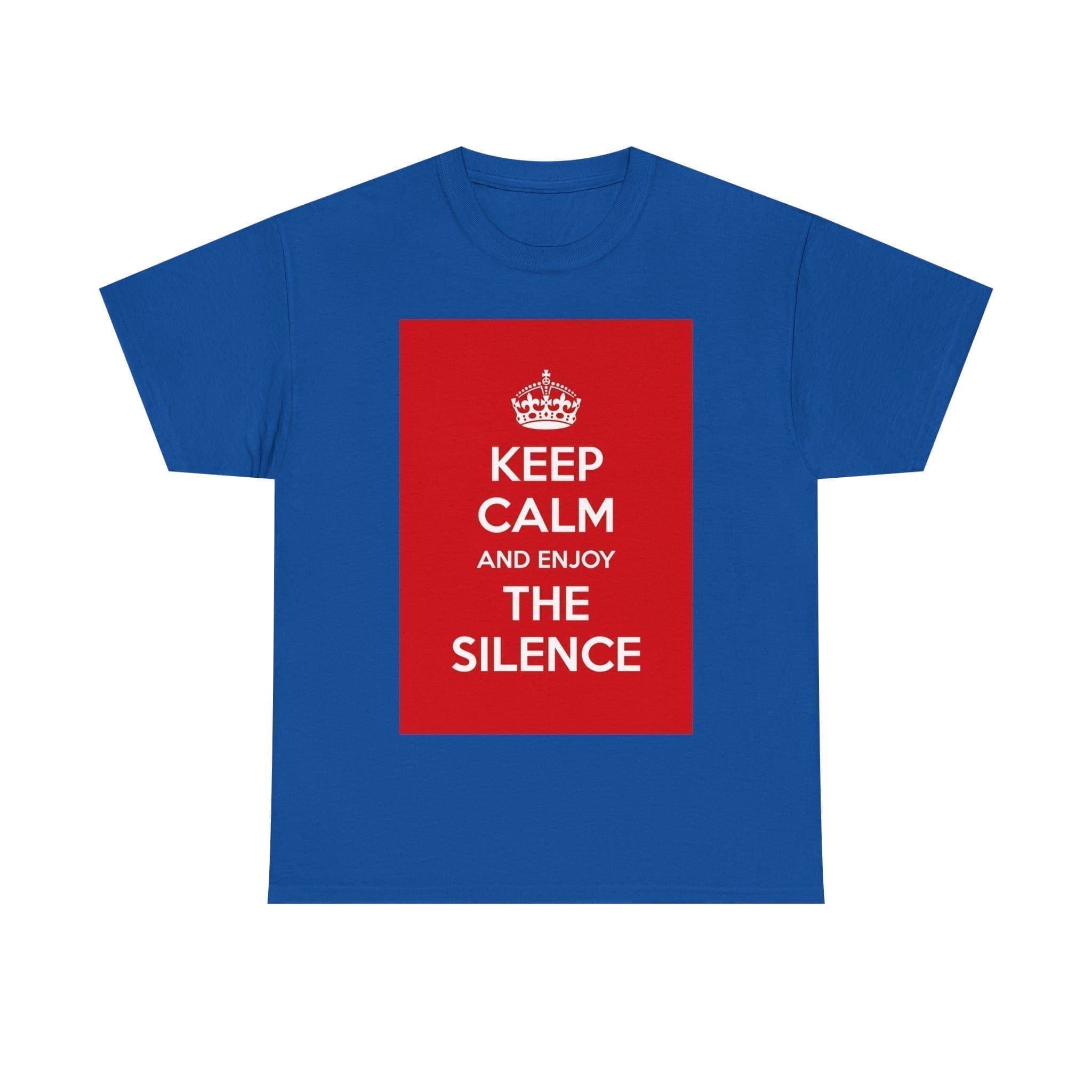 Keep Calm & enjoy the silence unisex heavy cotton tee Royal 5XL