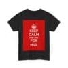 Keep Calm & call for hill unisex heavy cotton tee  _31_2048.jpeg