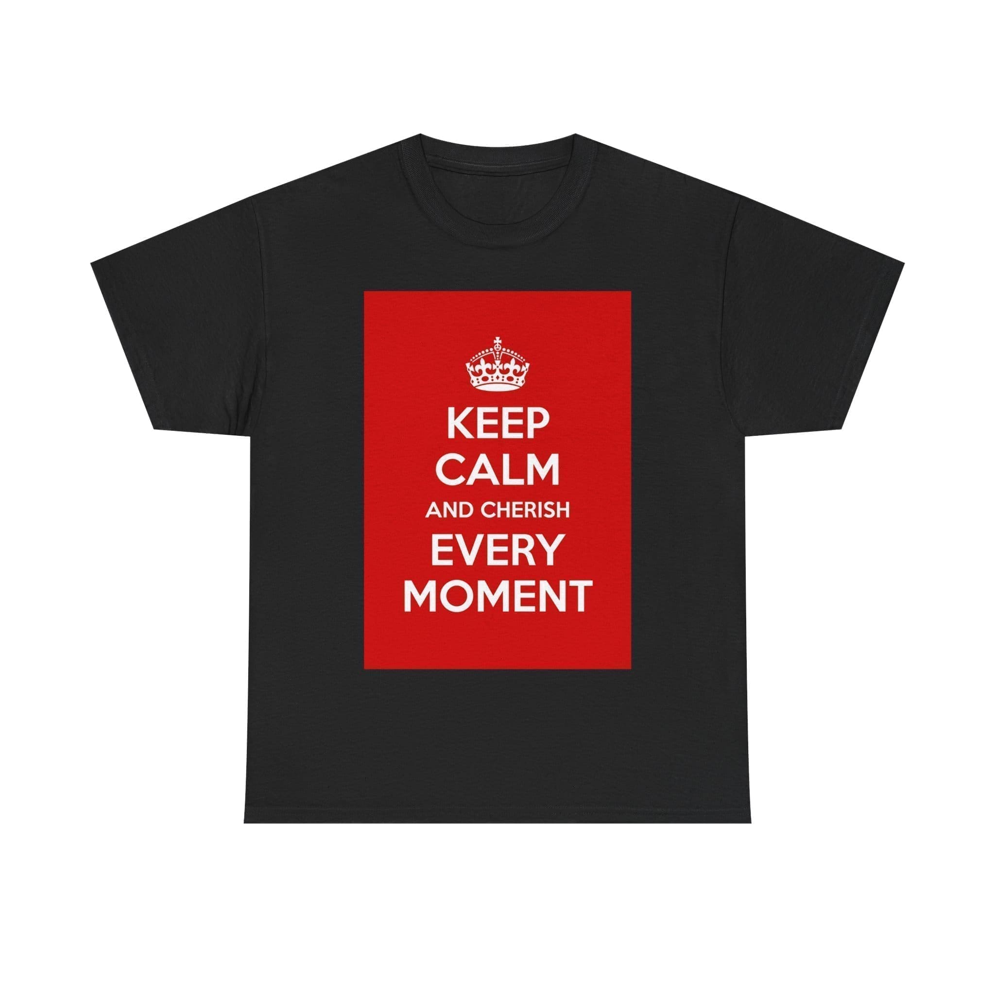 Keep Calm & cherish every moment unisex heavy cotton tee Black 5XL