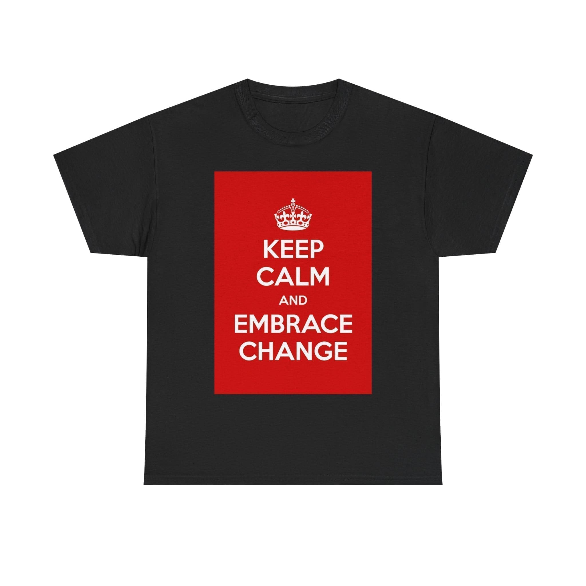 Keep Calm & embrace change unisex heavy cotton tee Black 5XL