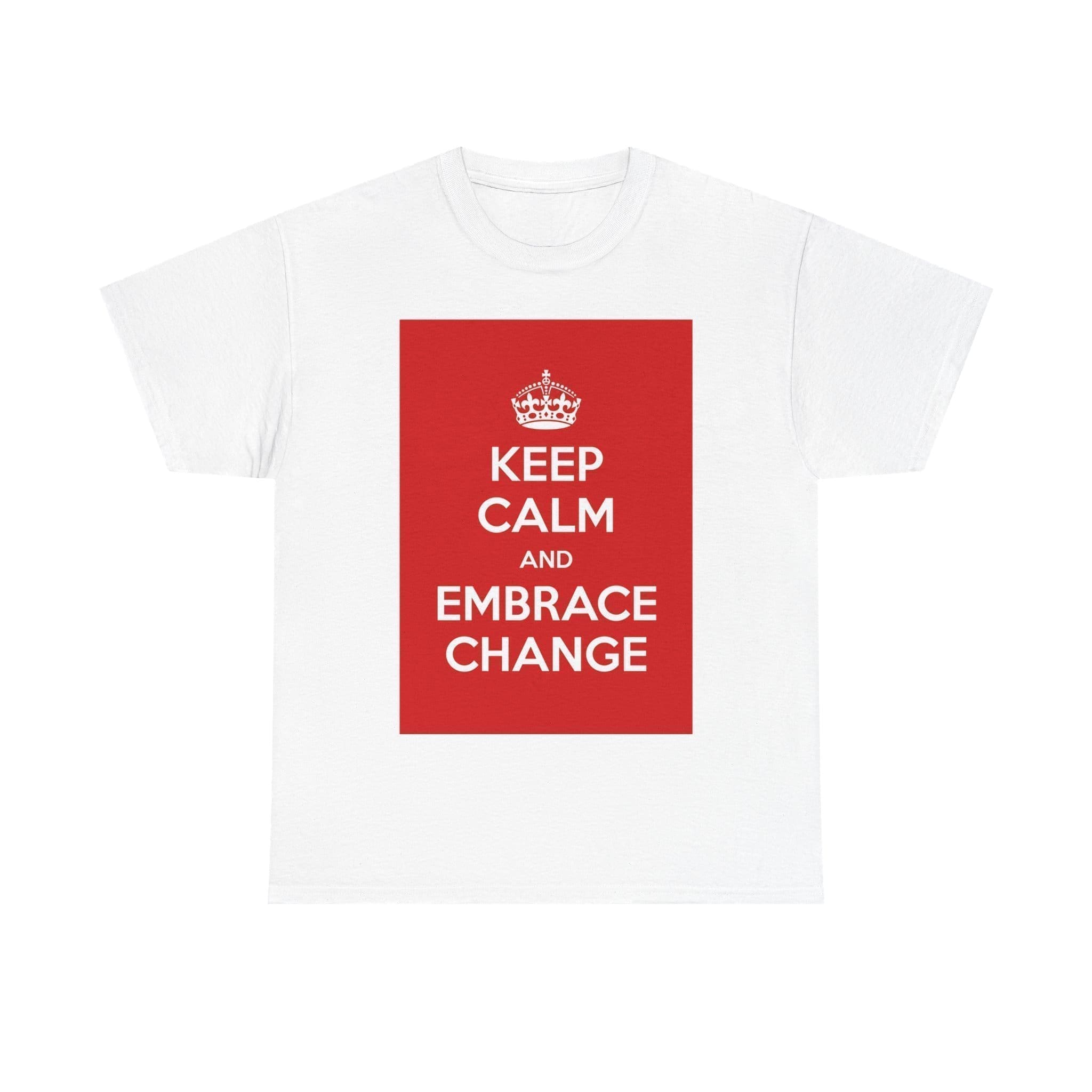 Keep Calm & embrace change unisex heavy cotton tee White 5XL