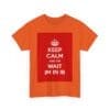 Keep Calm & on wait im in ib unisex heavy cotton tee  _43_2048.jpeg