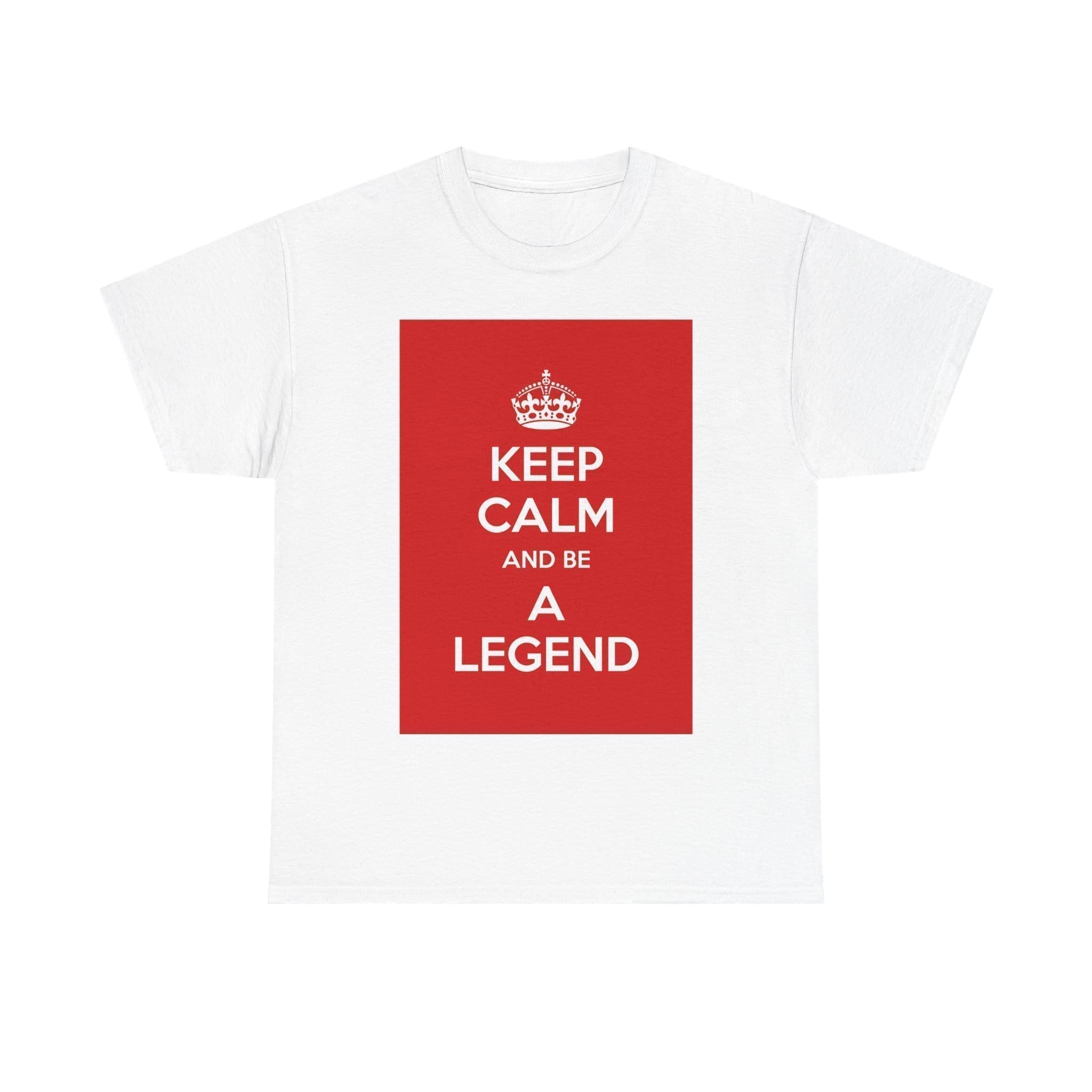 Keep Calm & be a legend unisex heavy cotton tee White 5XL