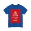 Keep Calm & remember to play unisex heavy cotton tee _51_2048.jpeg Keep Calm & remember to play unisex heavy cotton tee _51_2048.jpeg