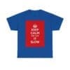 Keep Calm & take it slow unisex heavy cotton tee Royal 5XL Keep Calm & take it slow unisex heavy cotton tee Royal 5XL