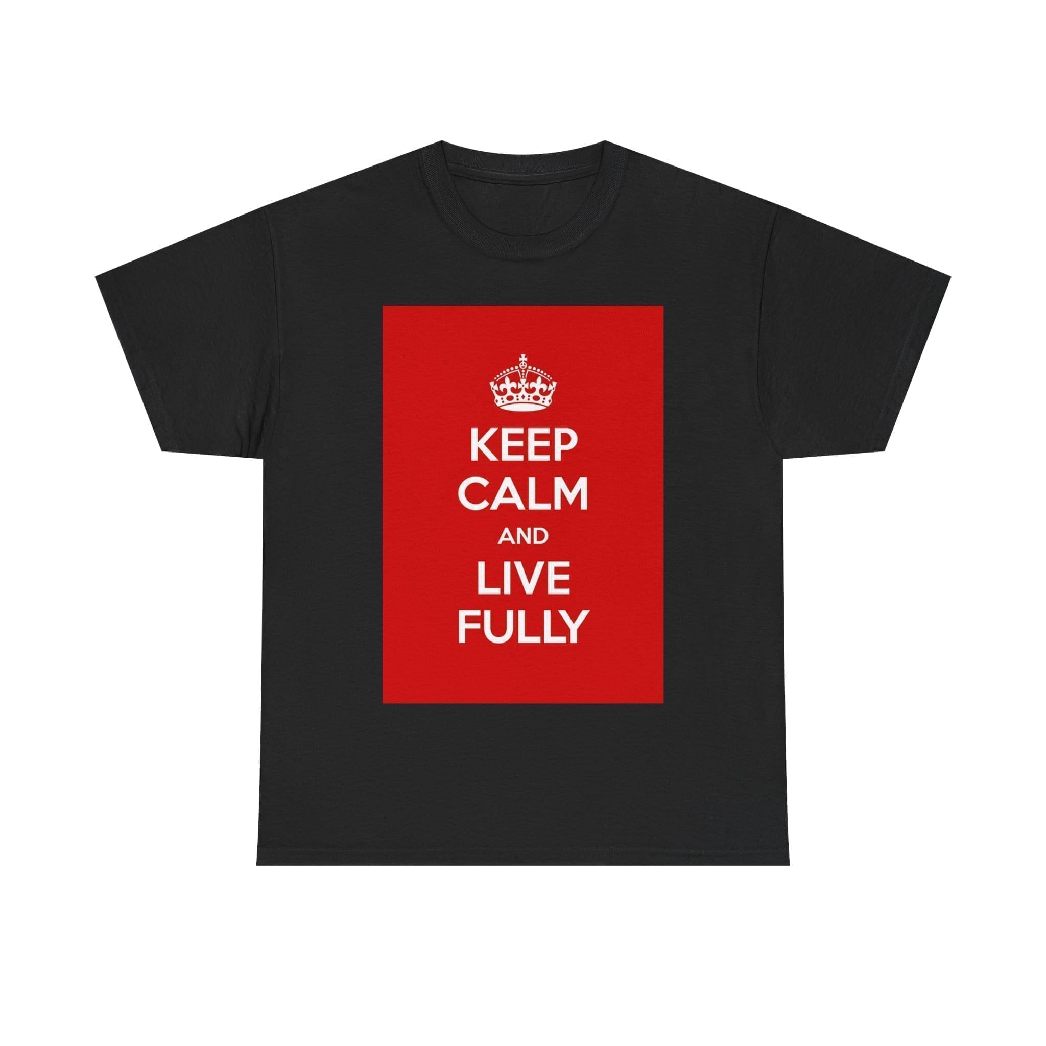 Keep Calm & live fully unisex heavy cotton tee Black 5XL