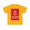 Keep Calm & challenge yourself unisex heavy cotton tee  _37_2048.jpeg