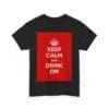 Keep Calm & drink on unisex heavy cotton tee _31_2048.jpeg Keep Calm & drink on unisex heavy cotton tee _31_2048.jpeg
