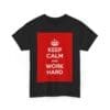Keep Calm & work hard unisex heavy cotton tee _59_2048.jpeg Keep Calm & work hard unisex heavy cotton tee _59_2048.jpeg