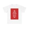 Keep Calm & stay with me unisex heavy cotton tee White 5XL