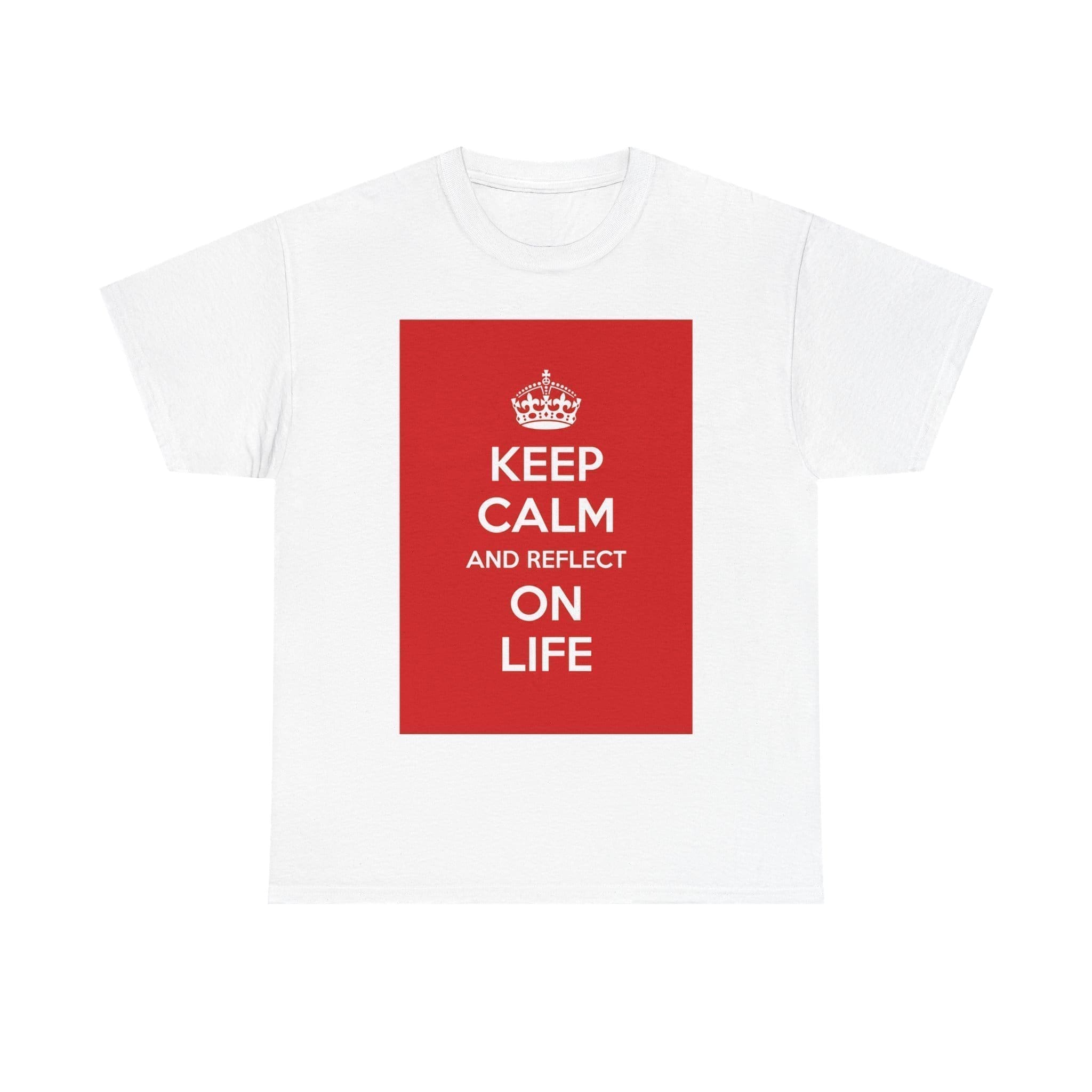 Keep Calm & reflect on life unisex heavy cotton tee White 5XL Keep Calm & reflect on life unisex heavy cotton tee White 5XL