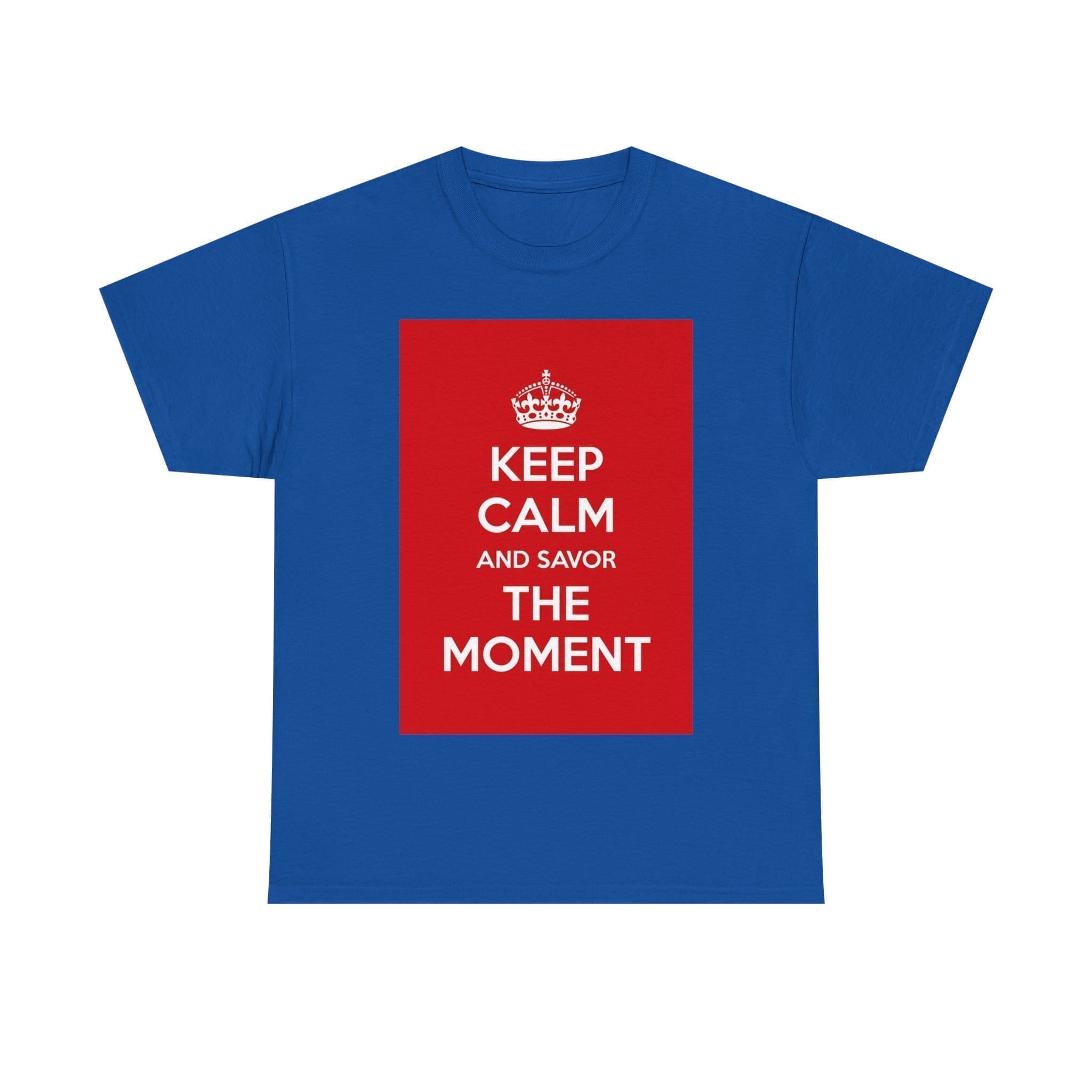 Keep Calm & savor the moment unisex heavy cotton tee Royal 5XL Keep Calm & savor the moment unisex heavy cotton tee Royal 5XL