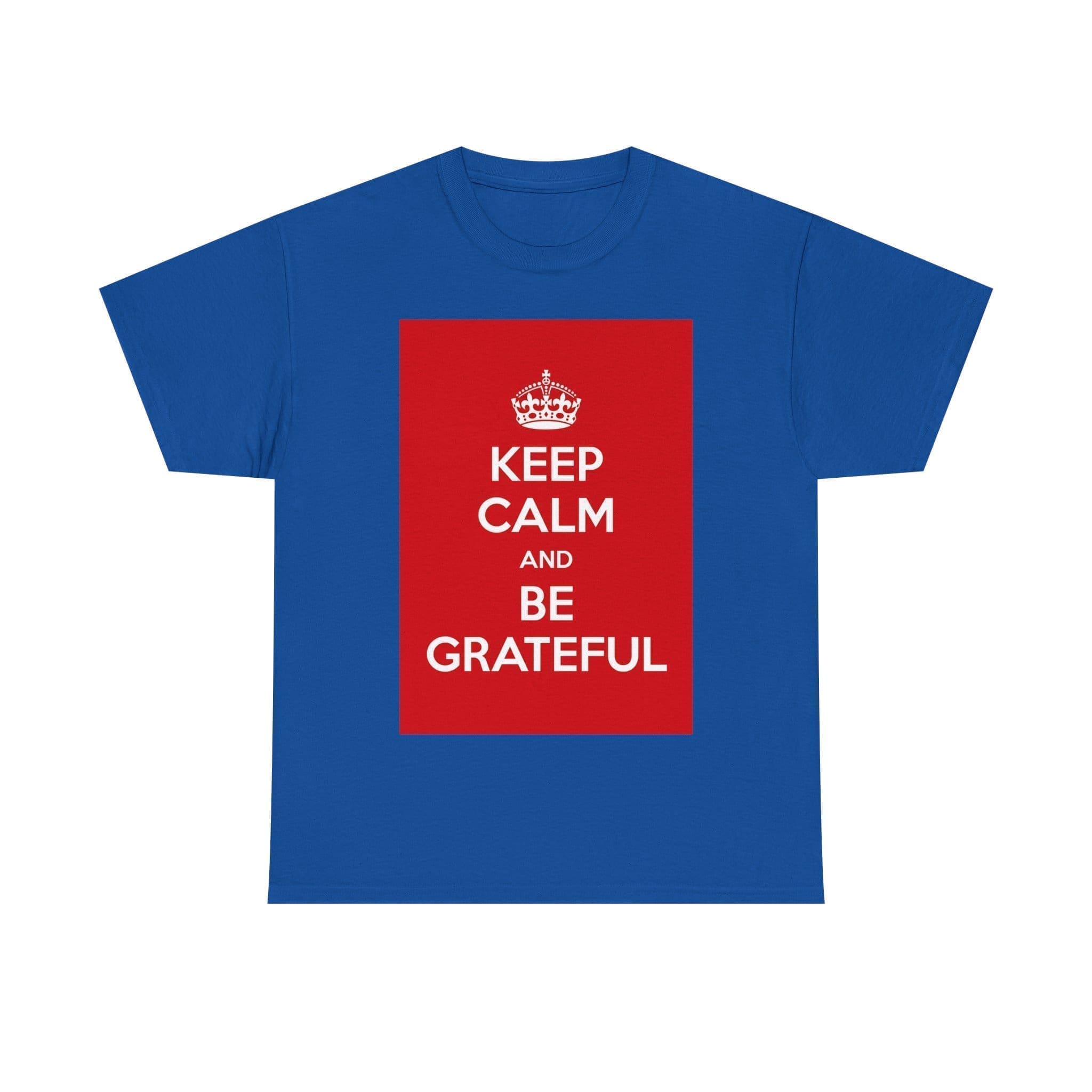 Keep Calm & be grateful unisex heavy cotton tee Royal 5XL