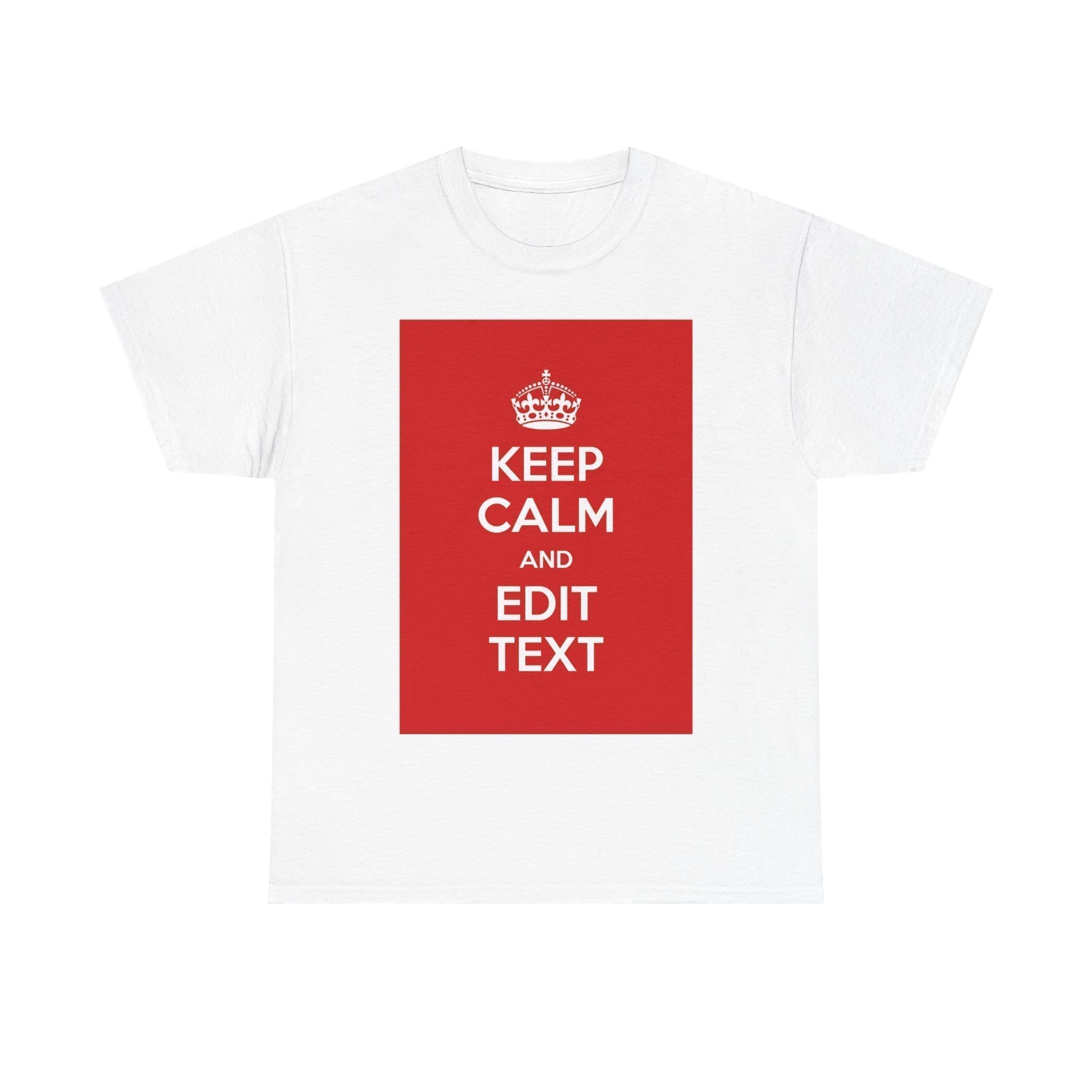 Keep Calm & edit text unisex heavy cotton tee White 5XL Keep Calm & edit text unisex heavy cotton tee White 5XL