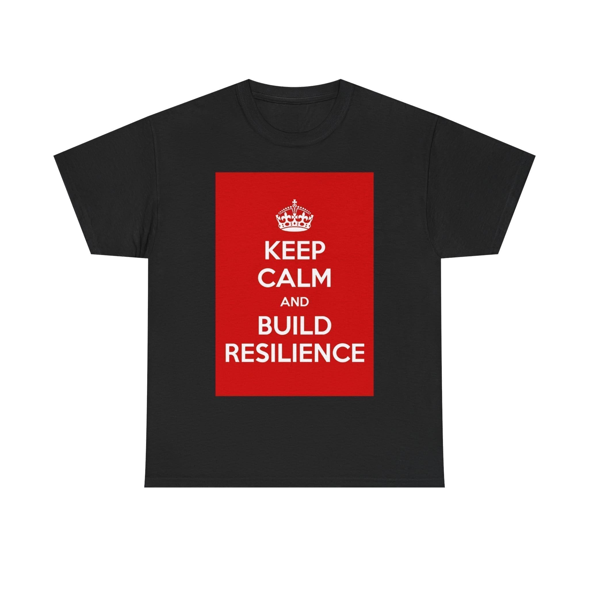 Keep Calm & build resilience unisex heavy cotton tee Black 5XL