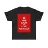 Keep Calm & love yourself unisex heavy cotton tee Black 5XL