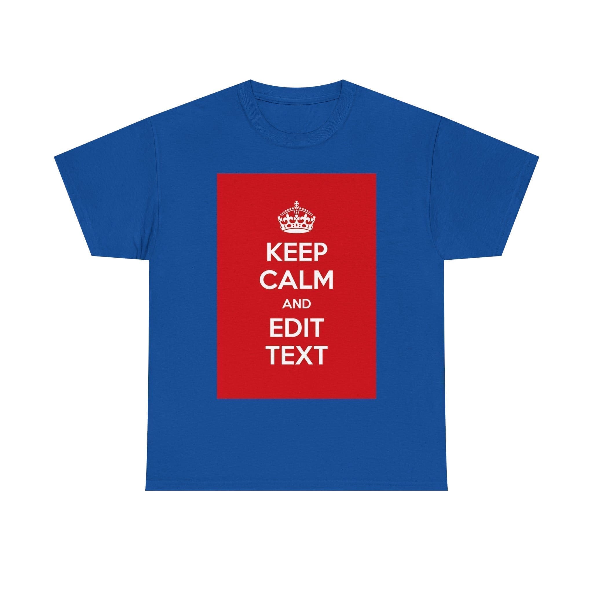 Keep Calm & edit text unisex heavy cotton tee Royal 5XL Keep Calm & edit text unisex heavy cotton tee Royal 5XL