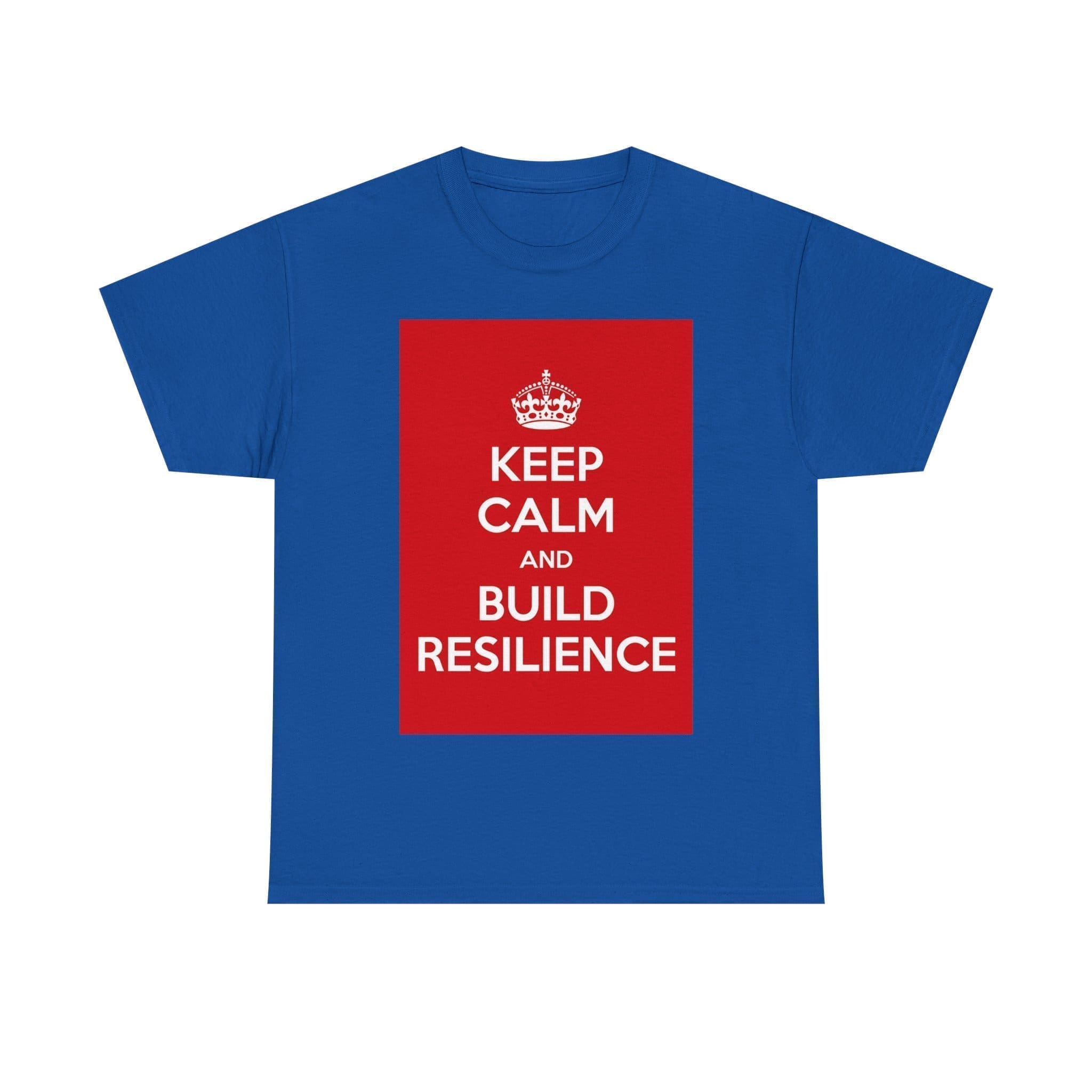 Keep Calm & build resilience unisex heavy cotton tee Royal 5XL