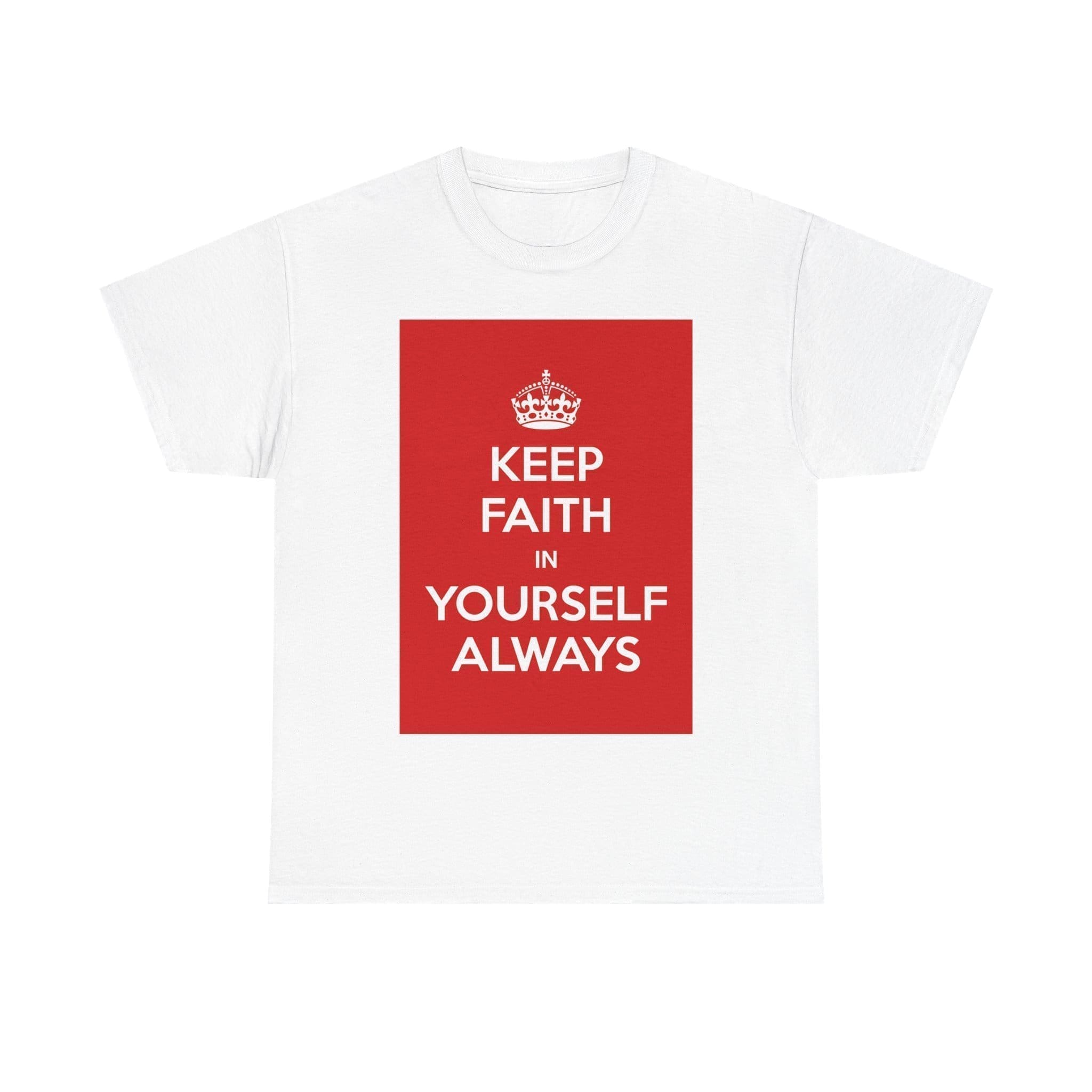 Keep Faith in yourself always unisex heavy cotton tee White 5XL