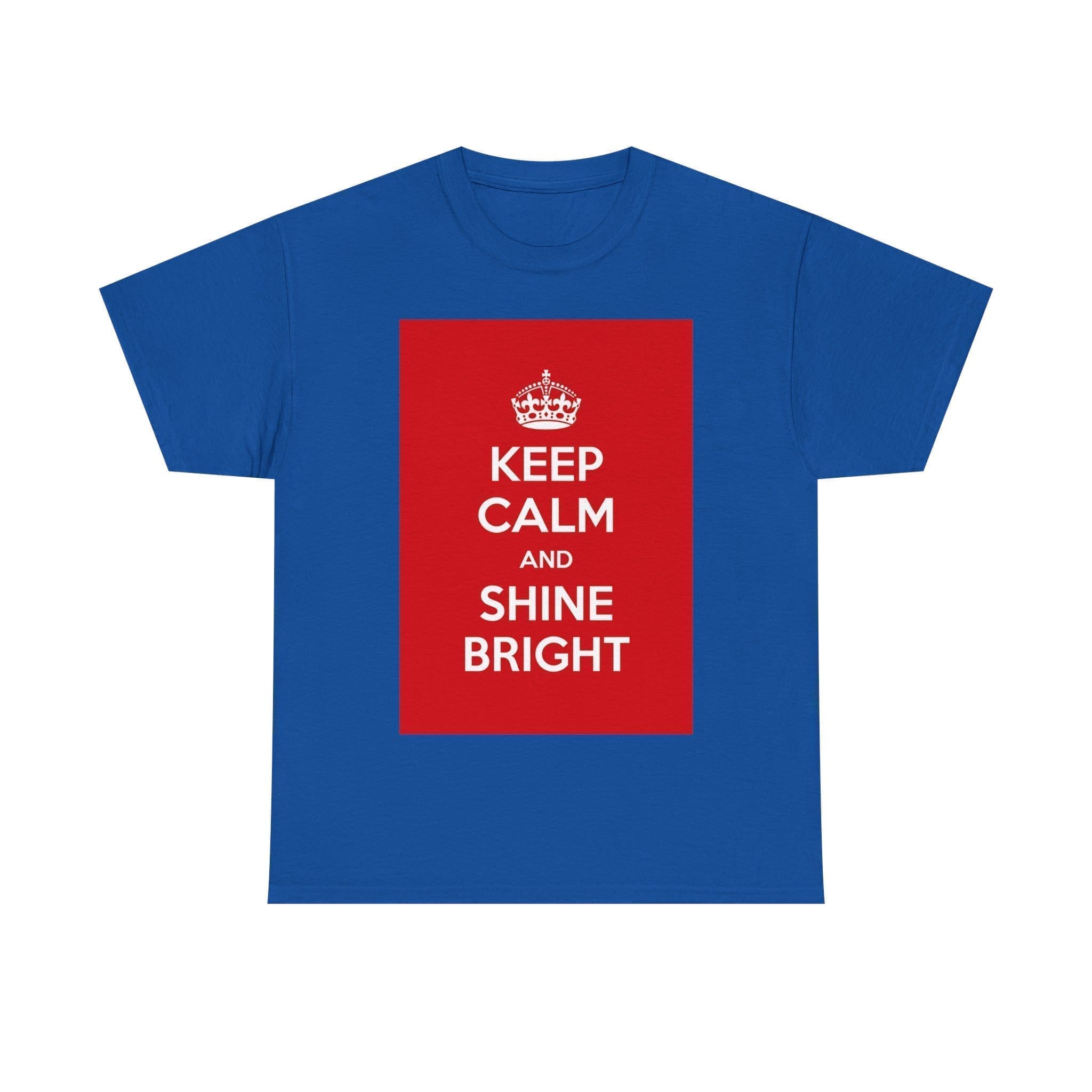 Keep Calm & shine bright unisex heavy cotton tee Royal 5XL Keep Calm & shine bright unisex heavy cotton tee Royal 5XL