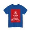 Keep Calm because you're beautiful unisex heavy cotton tee  _19_2048.jpeg