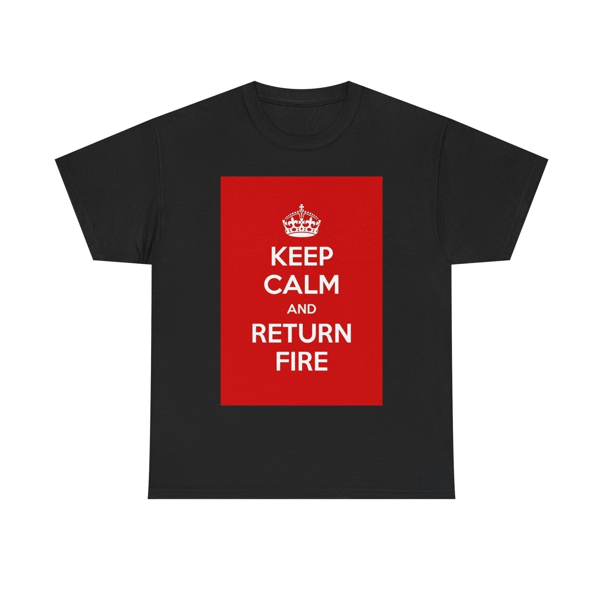 Keep Calm & return fire unisex heavy cotton tee Black 5XL