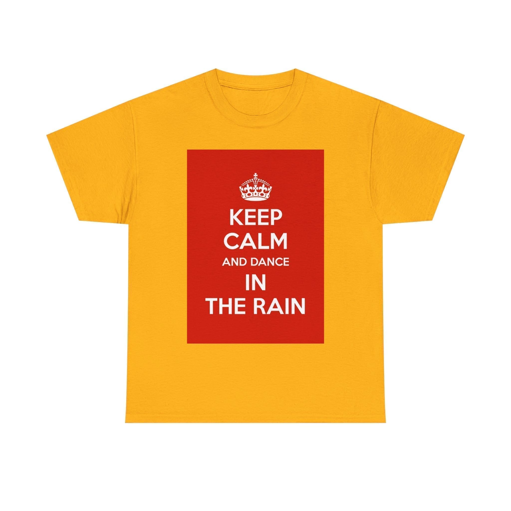 Keep Calm & dance in the rain unisex heavy cotton tee Gold 5XL
