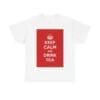 Keep Calm & drink tea unisex heavy cotton tee White 5XL