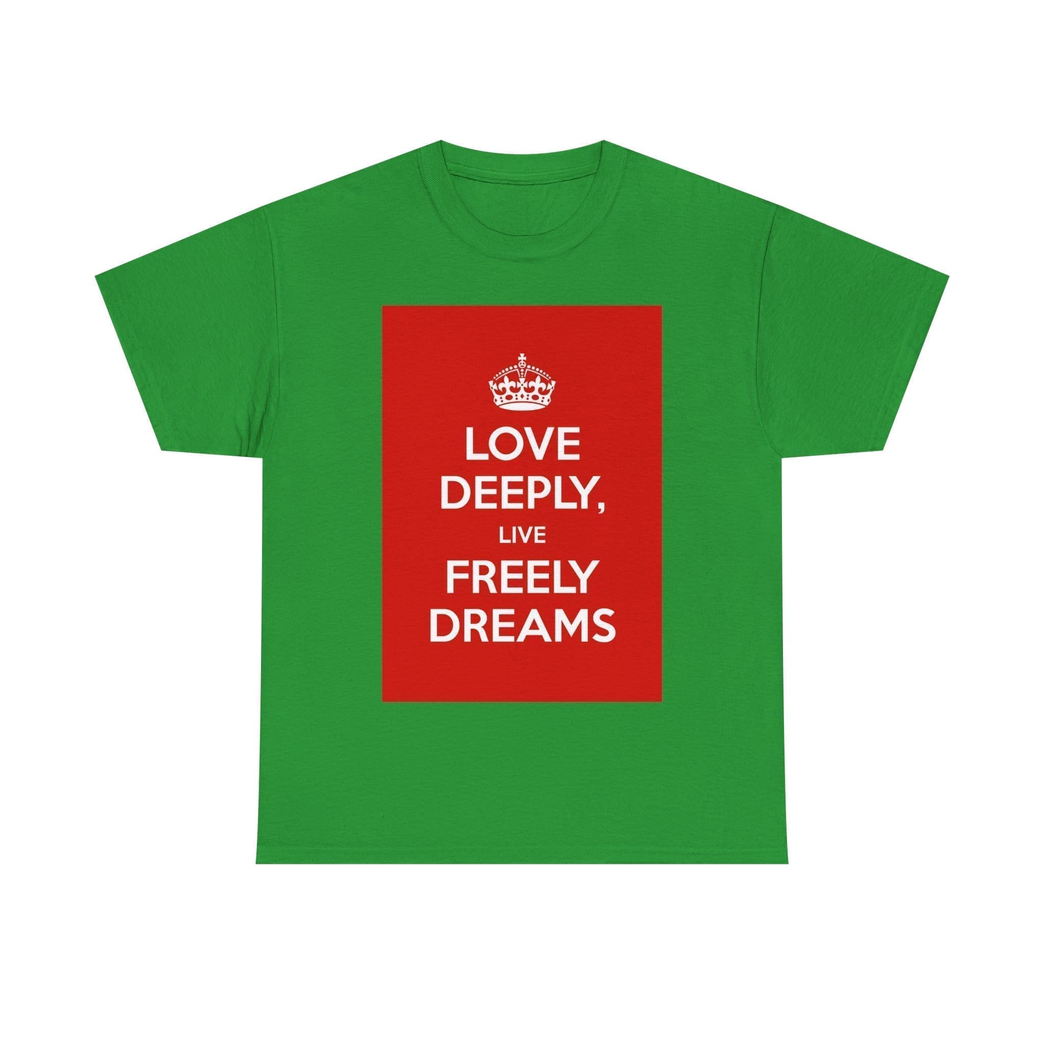 Love Deeply live freely dreams unisex heavy cotton tee Irish Green 3XL